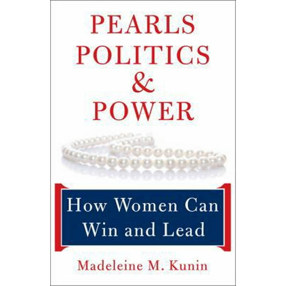Pre-Owned Pearls, Politics, and Power: How Women Can Win and Lead (Paperback) 1933392924 9781933392929