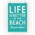 thumbnail image 1 of Kiawah Island, South Carolina - Life is Better at the Beach - Simply Said - Lantern Press Artwork (12x18 Art Print, Wall Decor Travel Poster), 1 of 1