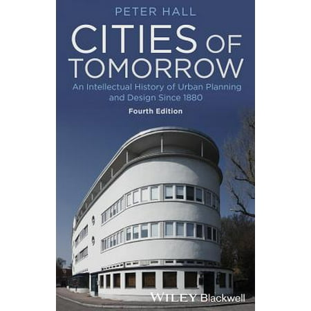 Cities of Tomorrow : An Intellectual History of Urban Planning and Design Since (Best Urban Design Examples)