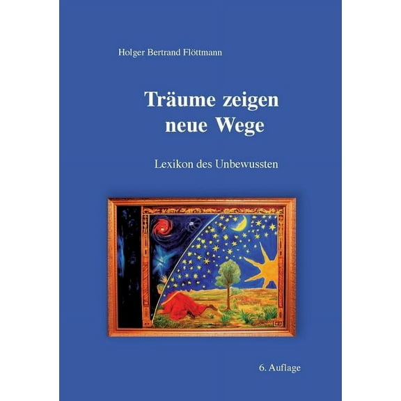 Träume zeigen neue Wege: Lexikon des Unbewussten, (Paperback)