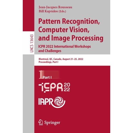 Lecture Notes in Computer Science Pattern Recognition Computer Vision and Image Processing. Icpr 2022 International Workshops and Challenges: Montreal Book 13643 (Paperback)