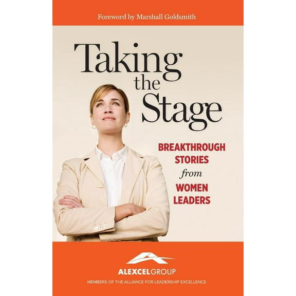 Taking the Stage : Breakthrough Stories from Women Leaders