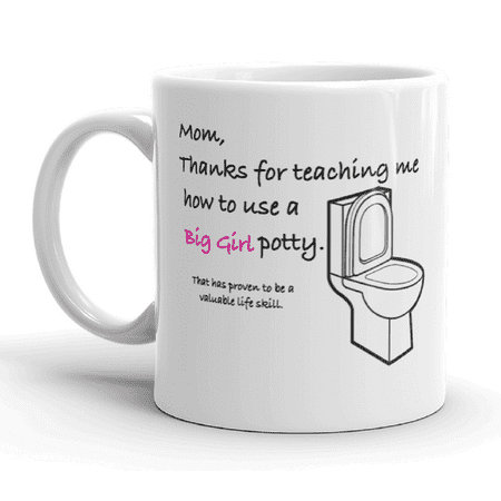 Big Coffee Mug Set Mom Thanks For Teaching Me How To Use A Big Girl Potty Funny Mother's Day Gift Novelty Humor 11oz White Ceramic Coffee Tea Mug ()