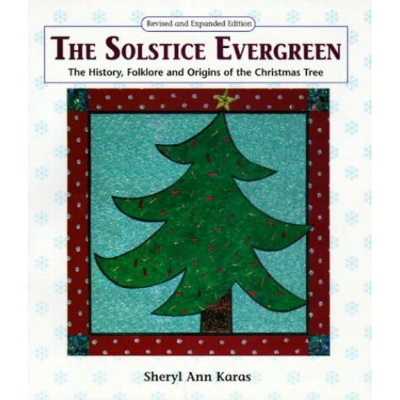 Pre-Owned The Solstice Evergreen: History, Folklore, and Origins of the Christmas Tree (Paperback) 0944031757 9780944031759