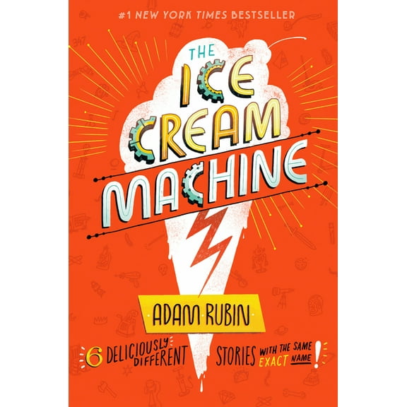 The Ice Cream Machine: 6 Deliciously Different Stories with the Same Exact Name!, (Hardcover)