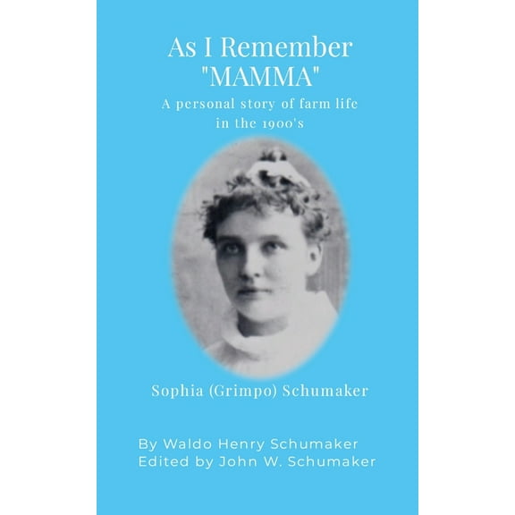 As I Remember "Mamma": A personal story of farm life in the 1900's, (Paperback)