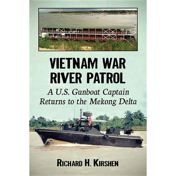 Vietnam War River Patrol: A U.S. Gunboat Captain Returns to the Mekong Delta, (Paperback)