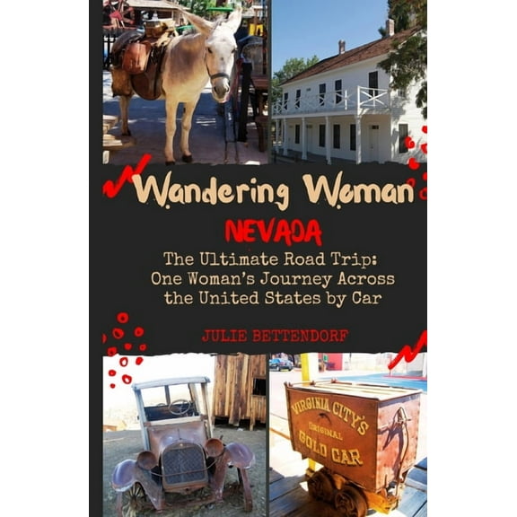 Wandering Woman Wandering Woman: Nevada: The Ultimate Road Trip: One Woman's Journey Across the United States by Car, Book 3, (Paperback)