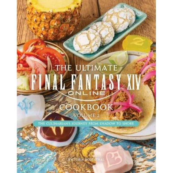 Victoria Rosenthal The Ultimate Final Fantasy XIV Cookbook - Volume 2 (Hardcover)