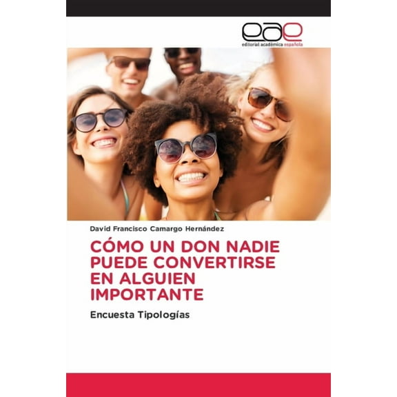 Cómo Un Don Nadie Puede Convertirse En Alguien Importante, (Paperback)