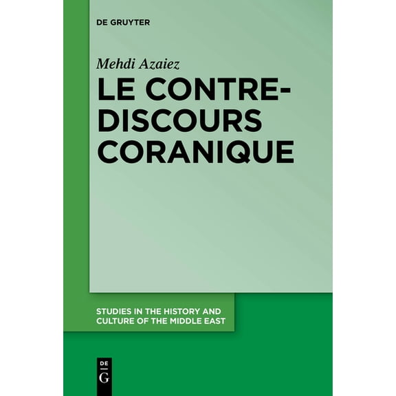 Studies in the History and Culture of th Le contre-discours coranique, Book 30, (Paperback)