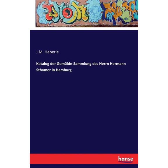 Katalog der GemÃ¤lde-Sammlung des Herrn Hermann Sthamer in Hamburg, (Paperback)