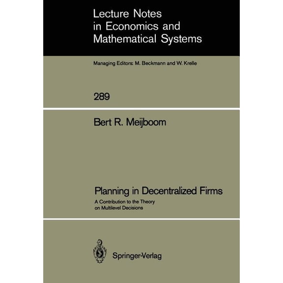 Lecture Notes in Economic and Mathematic Planning in Decentralized Firms: A Contribution to the Theory on Multilevel Decisions, Book 289, (Paperback)