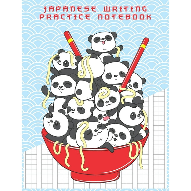 Japanese Writing Practice Notebook Cute Kawaii Panda Bear Ramen Bowl Blank Genkouyoushi Paper Notebook To Practice And Learn Writing Japanese Kanji Characters Hiragana Katakana And Kana Paperback Walmart Com Walmart Com