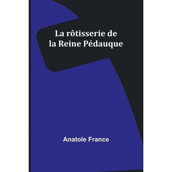 La rÃ´tisserie de la Reine PÃ©dauque, (Paperback)
