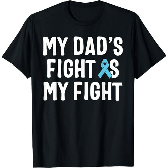 My Dad's Fight Is My Fight Prostate Cancer Awareness T-Shirt100% cotton short-sleeved shirt for both men and women