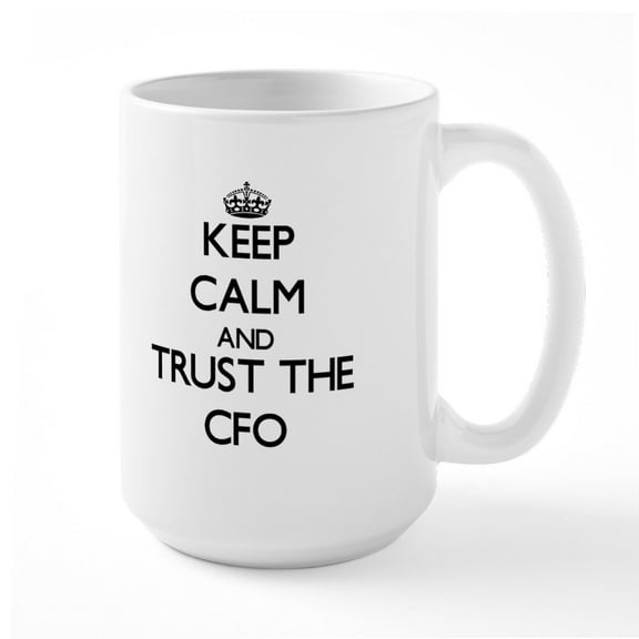 CafePress - Keep Calm And Trust The Cfo Mugs - 15 oz Ceramic Large White Novelty Mug