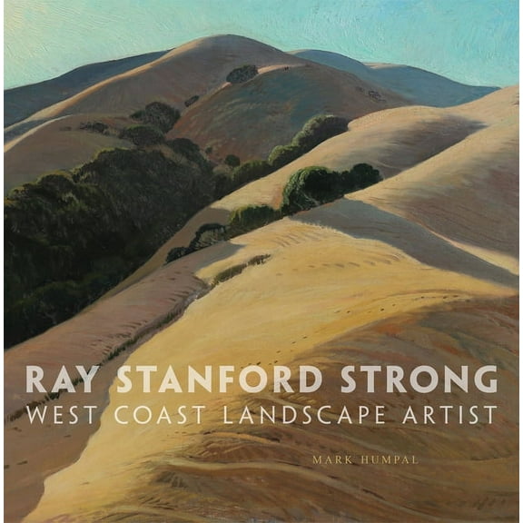 The Charles M. Russell Center Art and Ph Ray Stanford Strong, West Coast Landscape Artist: Volume 28, Book 28, (Hardcover)