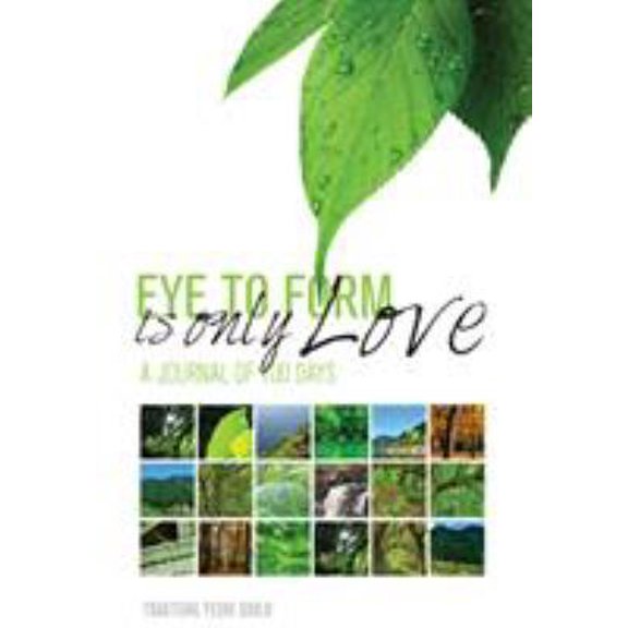 Pre-Owned Eye to Form Is Only Love: A Journal of 100 Days (Paperback) 1935387294 9781935387299