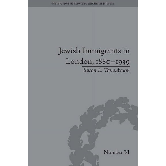 Perspectives in Economic and Social Hist Jewish Immigrants in London, 1880-1939, (Hardcover)