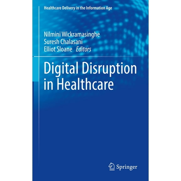 Healthcare Delivery in the Information A Digital Disruption in Healthcare, (Hardcover)