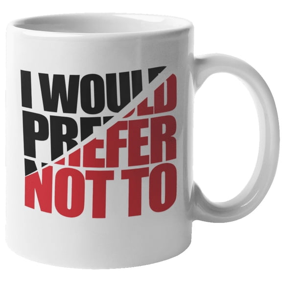 I Would Prefer Not To. Introvert's Choice Coffee & Tea Mug For Introvert Friend, Mom, Mommy, Dad, Daddy, Moms, Dads, Boyfriend, Girlfriend, Teens, Young Ladies, Introverting Women And Men (11oz)