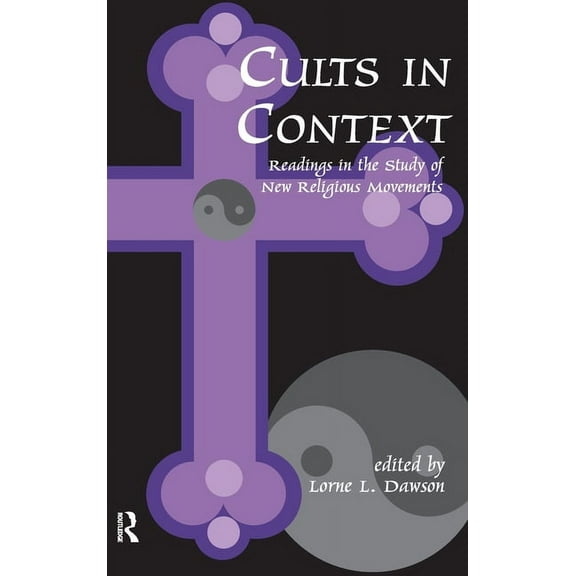 Cults in Context: Readings in the Study of New Religious Movements, (Hardcover)