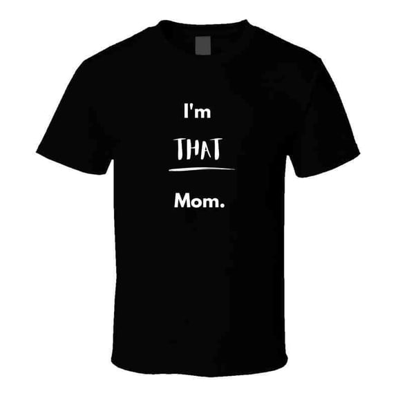 I'm That Mom Statement Shirt - Black/White - Ladies