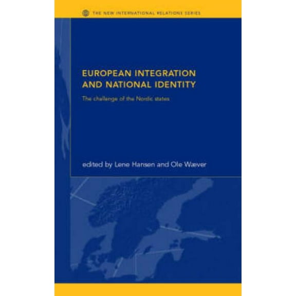 New International Relations European Integration and National Identity: The Challenge of the Nordic States, (Paperback)