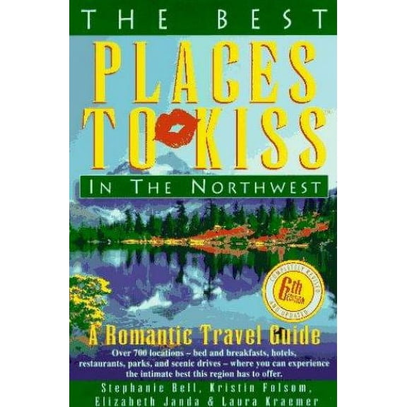 Pre-Owned The Best Places to Kiss in the Northwest (And the Canadian Southwest): A Romantic Travel Guide (Paperback) 1877988219 9781877988219