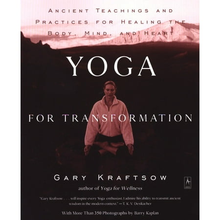Yoga for Transformation : Ancient Teachings and Practices for Healing the Body, Mind,and