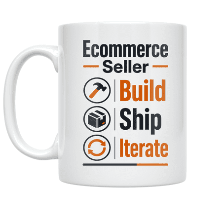 Ecommerce Seller Build Ship Iterate - Ecommerce Seller - 11 oz Ceramic Coffee Mug