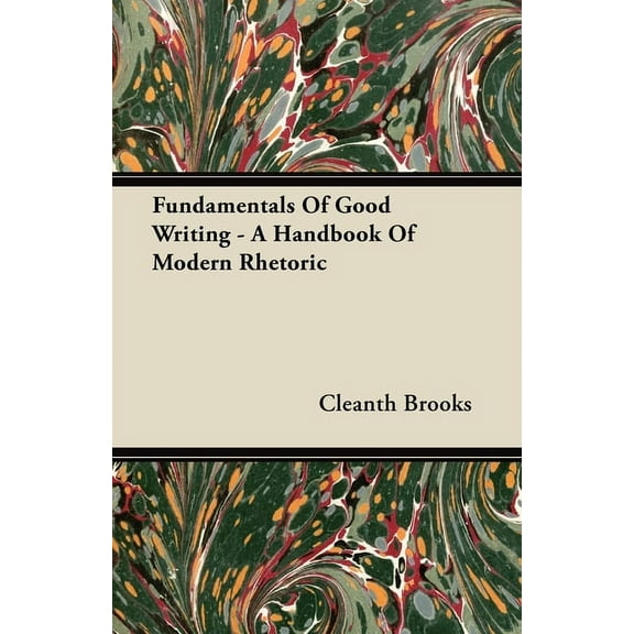 Fundamentals of Good Writing - A Handbook of Modern Rhetoric, (Hardcover)