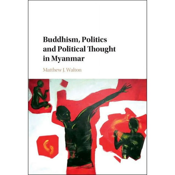 Buddhism, Politics and Political Thought in Myanmar, (Hardcover)