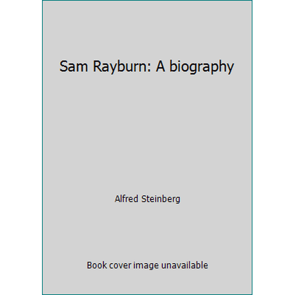 Pre-Owned Sam Rayburn: A biography (Unbound) 0801552109 9780801552106