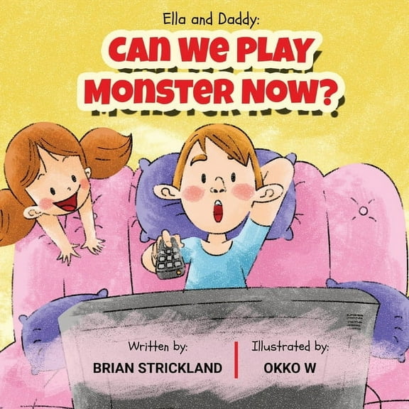 Ella and Daddy: Can We Play Monster Now?, (Paperback)