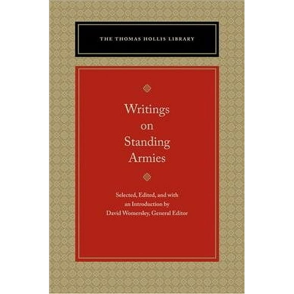 Thomas Hollis Library: Writings on Standing Armies (Paperback)