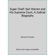 Super Chief: Earl Warren and His Supreme Court, A Judicial Biography [Hardcover - Used]