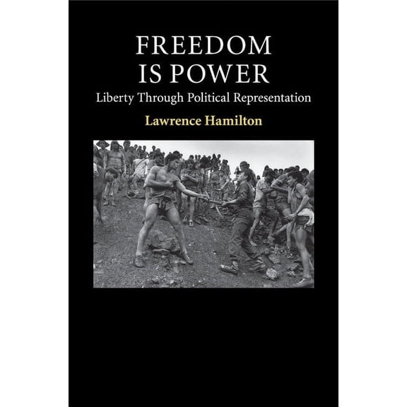 Contemporary Political Theory Freedom Is Power: Liberty Through Political Representation, (Paperback)