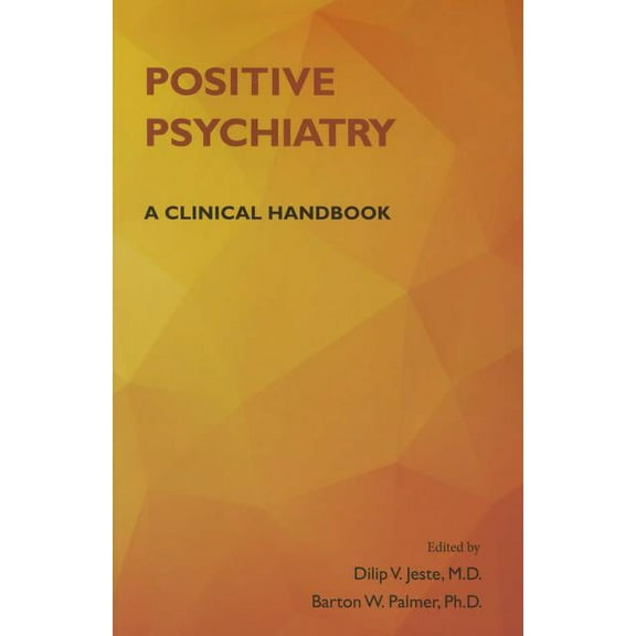 Positive Psychiatry: A Clinical Handbook (Paperback)
