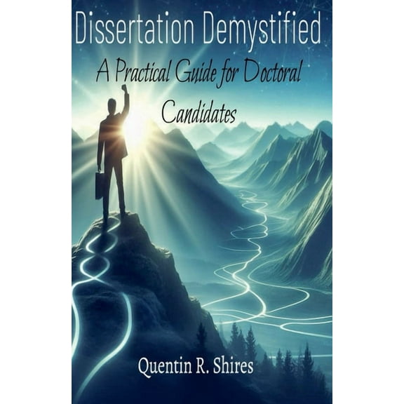 Dissertation Demystified: A Practical Guide for Doctoral Candidates, (Paperback)