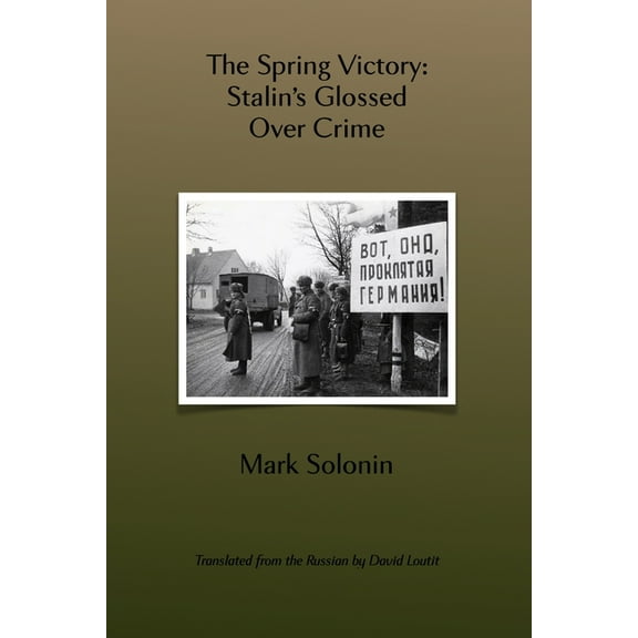 Spring Victory: Stalin's Glossed Over Crime (Paperback)