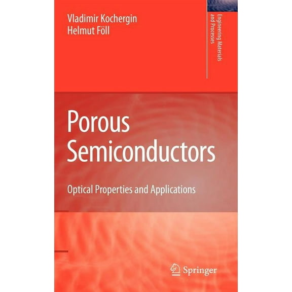 Engineering Materials and Processes Porous Semiconductors: Optical Properties and Applications, (Hardcover)