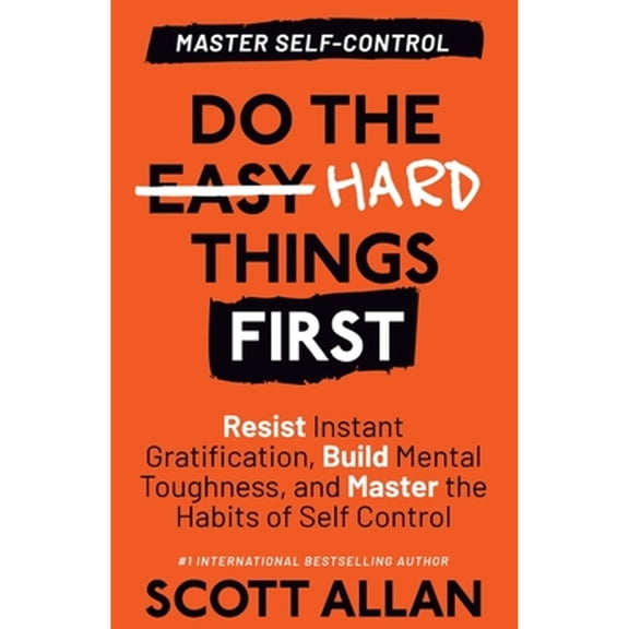 Pre-Owned Do the Hard Things First Do the Hard Things First: Resist Instant Gratification, Build Mental Toughness, and Master the Habits of Self Control, Book 2, (Paperback)