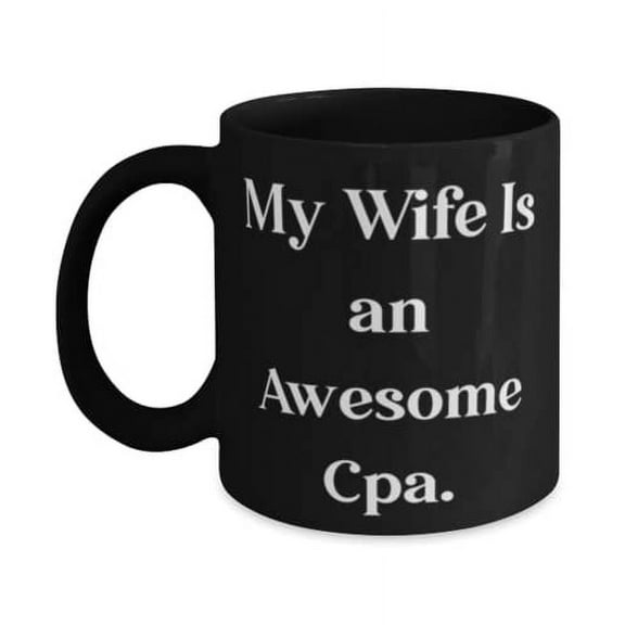 Special Wife Gifts, My Wife Is an Awesome Cpa, Useful Valentine's Day 11oz Mug From