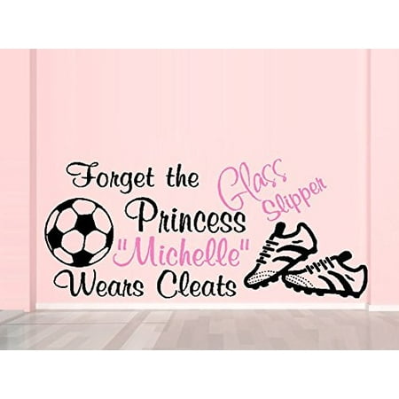 Decal ~ Forget the Glass Slipper Princess (Custom Name) Wears Cleats SOCCER ~ WALL DECAL 13" X 30"