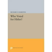 Princeton Legacy Library: Who Voted for Hitler? (Paperback)