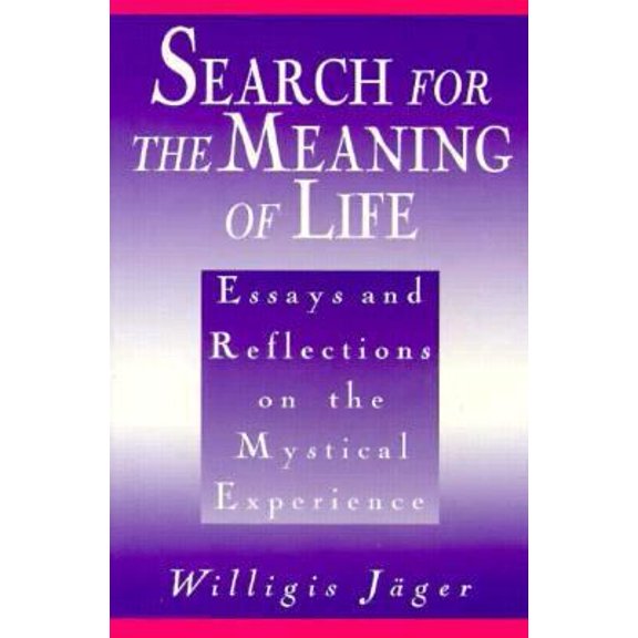 Pre-Owned Search for the Meaning of Life: Essays and Reflections on the Mystical Experience (Paperback) 089243774X 9780892437740