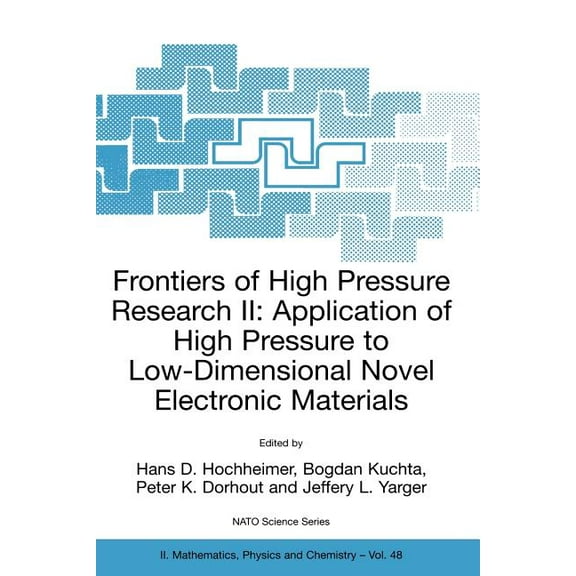 NATO Science Series II: Mathematics, Phy Frontiers of High Pressure Research II: Application of High Pressure to Low-Dimensional Novel Electronic Materials, Book 48, (Paperback)