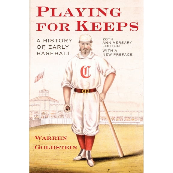 Playing for Keeps: A History of Early Baseball, (Paperback)